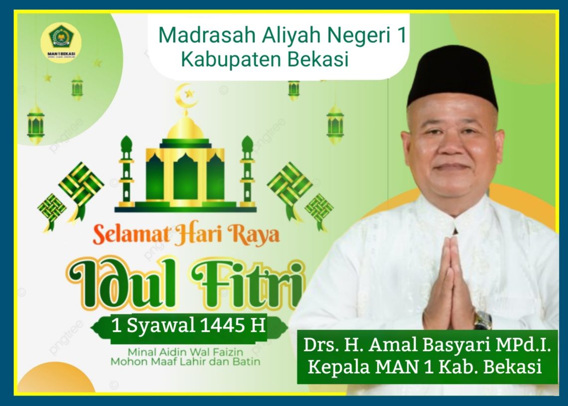 Kamad MAN 1 Bekasi : Selamat Idul Fitri 1445 H Mohon Maaf Lahir Batin