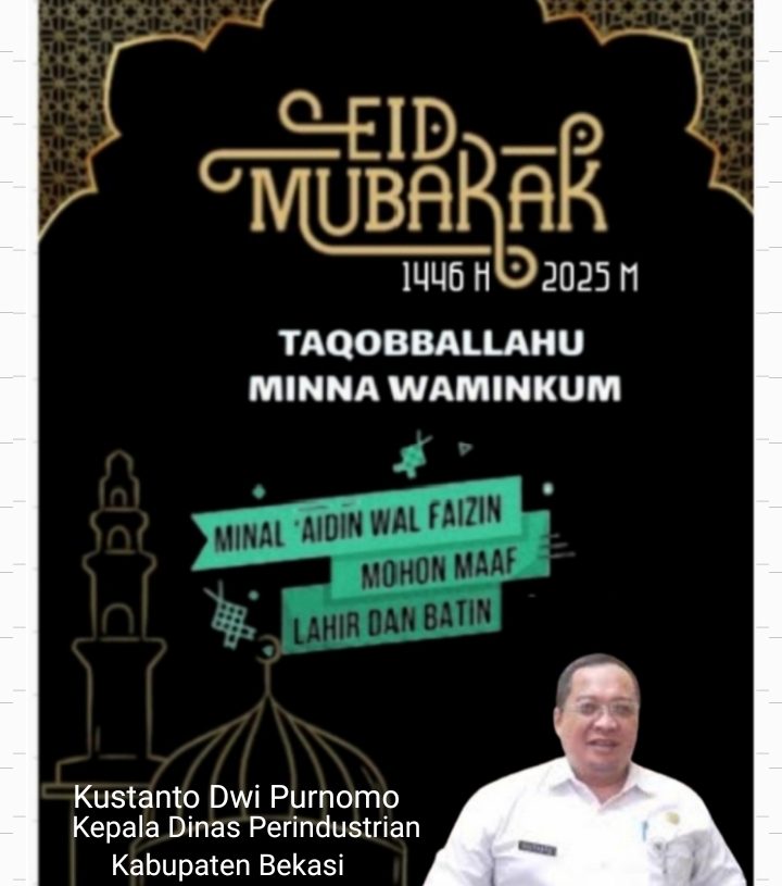 Segenap Jajaran Dinas Perindustrian Kabupaten Bekasi: Selamat Hari Raya Idul Fitri 1446 H