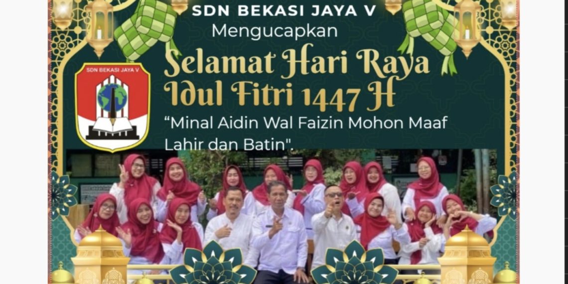 Keluarga Besar SDN Bekasi Jaya V Mengucapkan Selamat Hari Raya Idul Fitri 1447 H