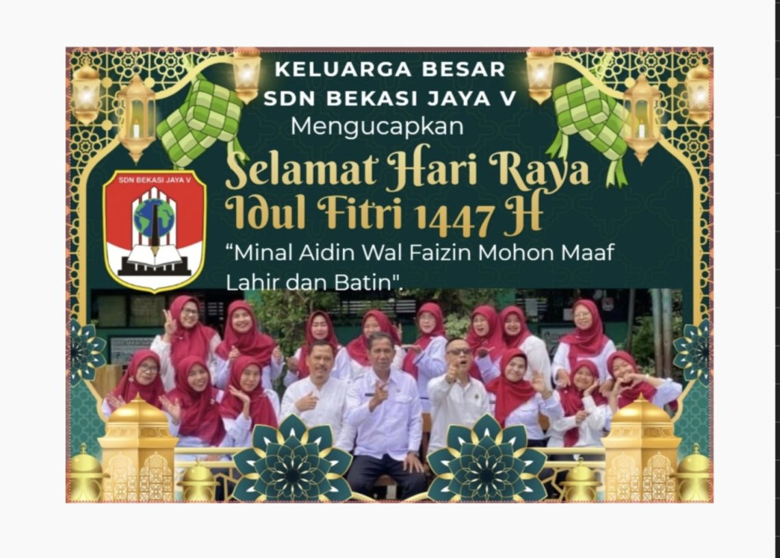 Keluarga Besar SDN Bekasi Jaya V Mengucapkan Selamat Hari Raya Idul Fitri 1447 H